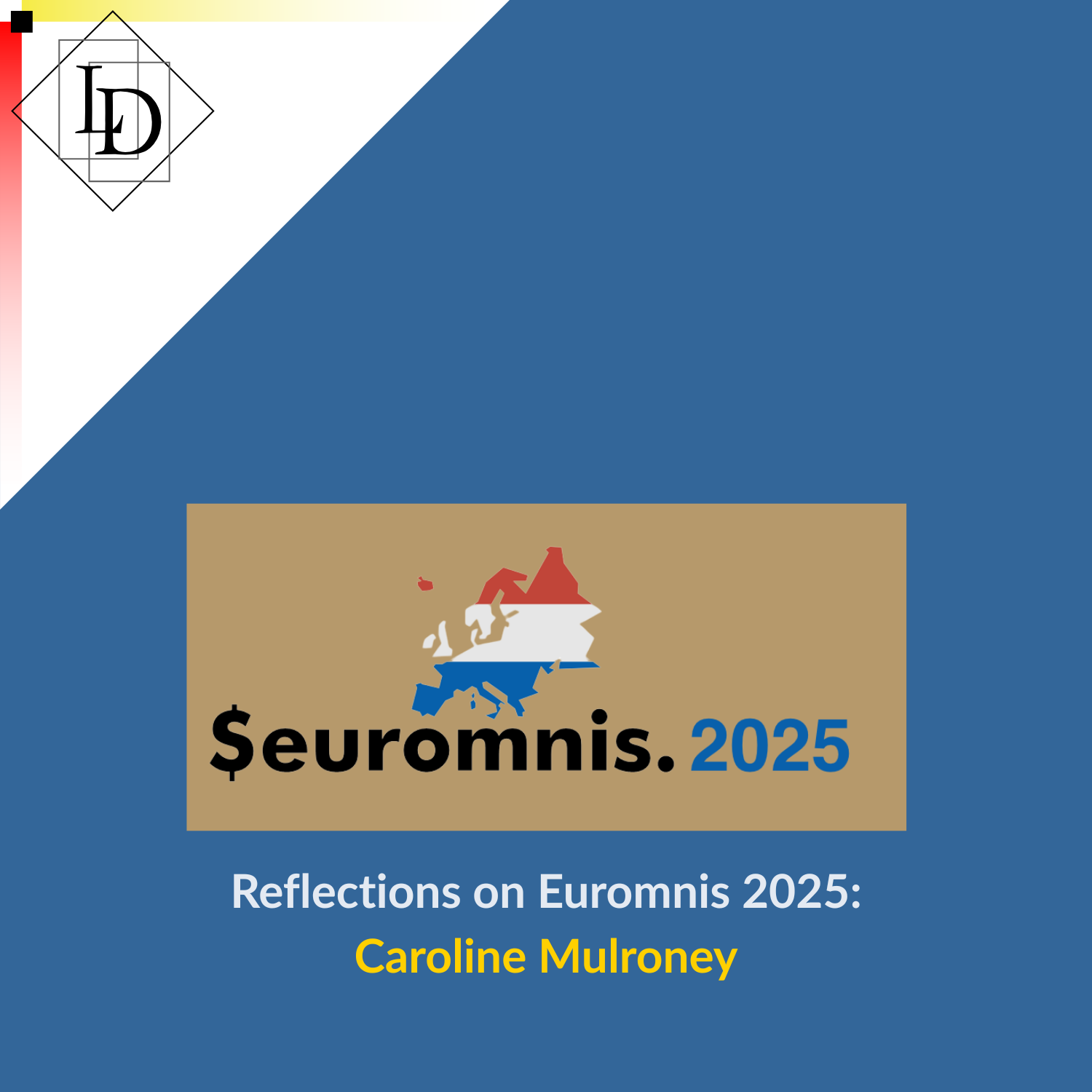 LD logo in top left. Euromnis 2025 logo in centre. Caption reads: "Reflections on Euromnis 2025: Caroline Mulroney".